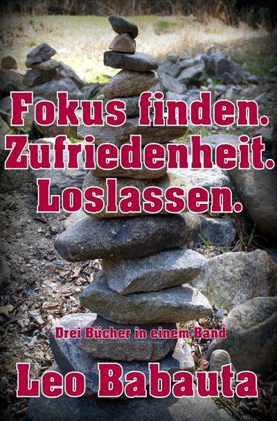 Fokus finden. Zufriedenheit. Loslassen.