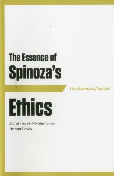 The Essence of Spinoza’s Ethics