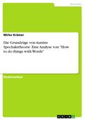 Die Grundzüge von Austins Spechakttheorie. Eine Analyse von "How to do things with Words"
