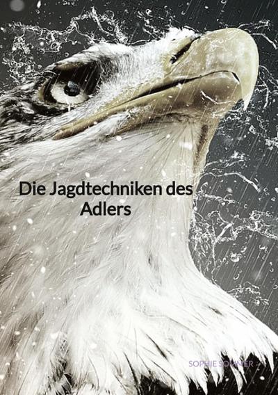 Die Jagdtechniken des Adlers