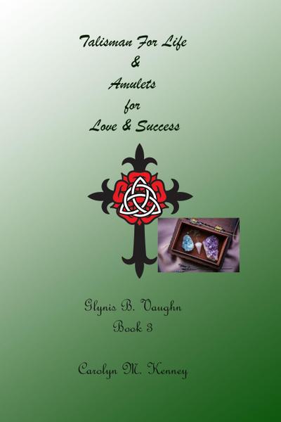 Talisman for Life & Amulets for Love & Success (Glynis B. Vaughn, #3)
