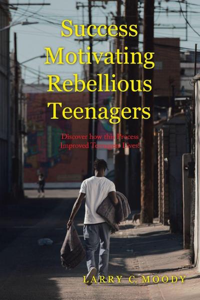 Success Motivating Rebellious Teenagers