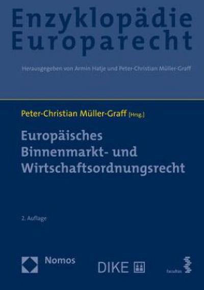 Europäisches Binnenmarkt- und Wirtschaftsordnungsrecht: Zugleich Band 4 der Enzyklopädie Europarecht (Enzyklopadie Europarecht, 4)