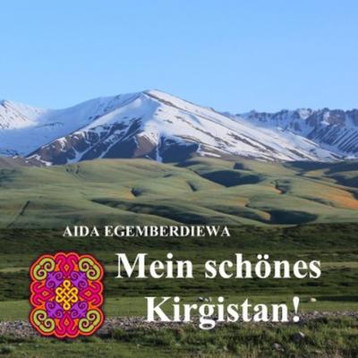 Mein schönes  Kirgistan!