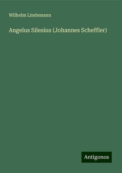 Lindemann, W: Angelus Silesius (Johannes Scheffler)