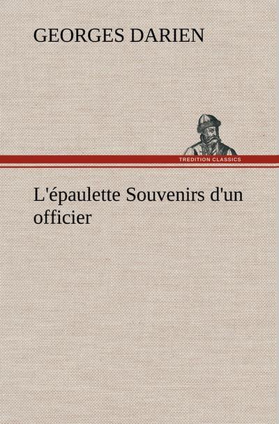 L’épaulette Souvenirs d’un officier