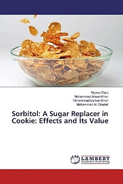 Sorbitol: A Sugar Replacer in Cookie: Effects and Its Value