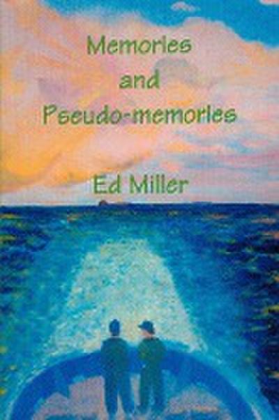 Memories and Pseudo-memories - Ed Miller