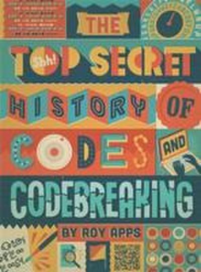 The Top Secret History of Codes and Code Breaking