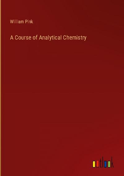 A Course of Analytical Chemistry