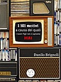 I 101 motivi a causa dei quali i nostri figli non ci capiranno MAI