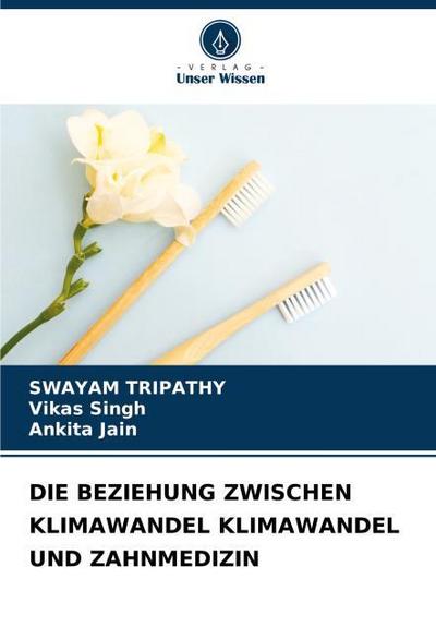 DIE BEZIEHUNG ZWISCHEN KLIMAWANDEL KLIMAWANDEL UND ZAHNMEDIZIN