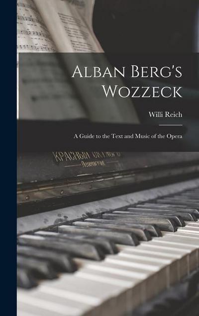 Alban Berg’s Wozzeck; a Guide to the Text and Music of the Opera