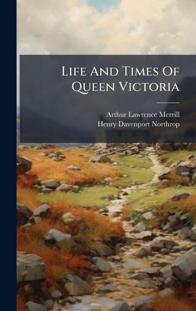 Life And Times Of Queen Victoria