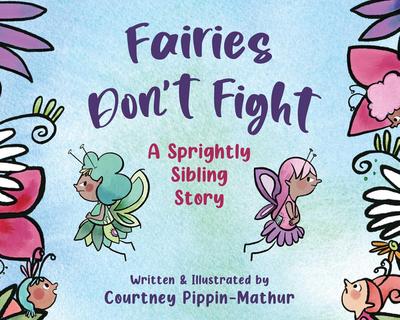 Fairies Don’t Fight: A Sprightly Sibling Story