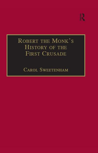 Robert the Monk’s History of the First Crusade