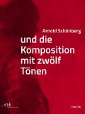 Arnold Schönberg und die Komposition mit zwölf Tönen