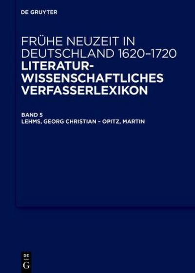 Frühe Neuzeit in Deutschland. 1620-1720 Lehms, Georg Christian - Opitz, Martin