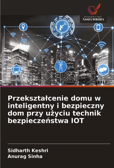 Przekszta¿cenie domu w inteligentny i bezpieczny dom przy u¿yciu technik bezpiecze¿stwa IOT