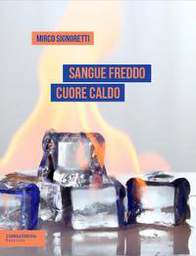 Signoretti, M: Sangue freddo cuore caldo