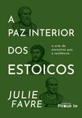 A Paz Interior dos Estoicos: A Arte de Encontrar Paz e Resiliência