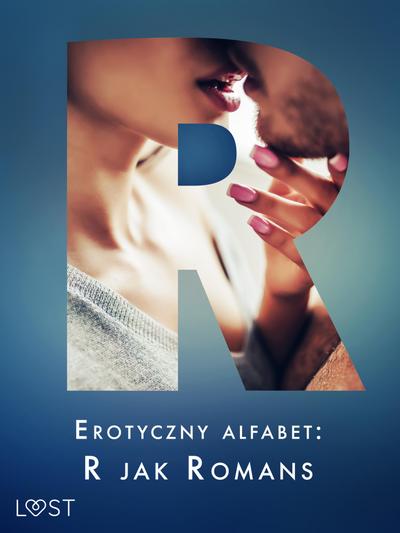 Erotyczny alfabet: R jak Romans - zbiór opowiadan