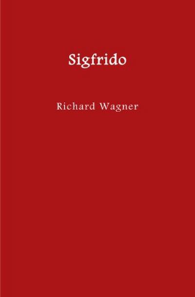 El anillo del nibelungo = Der Ring des Nibelungen / Sigfrido