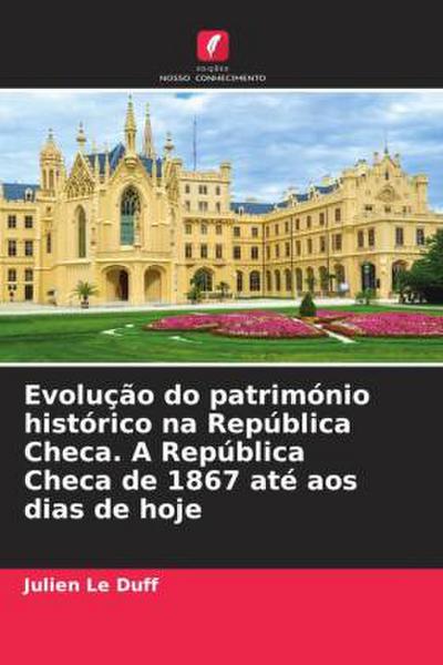 Evolução do património histórico na República Checa. A República Checa de 1867 até aos dias de hoje