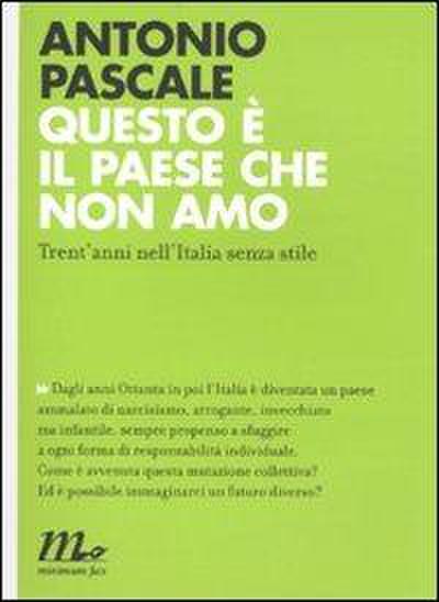 Questo è il paese che non amo. Trent’anni nell’Italia senza stile