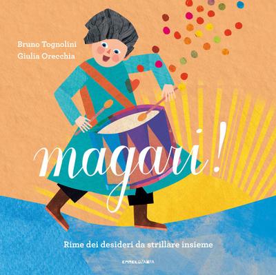 Magari! Rime dei desideri da strillare insieme
