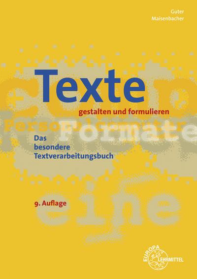 Texte gestalten und formulieren: Das besondere Textverarbeitungsbuch