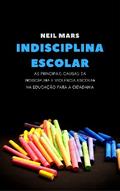 Indisciplina Escolar: As Principais Causas da Indisciplina e Violência Escolar na Educação para a Cidadania