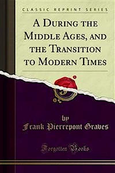 A During the Middle Ages, and the Transition to Modern Times