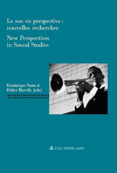 Le son en perspective: nouvelles recherches / New Perspectives in Sound Studies