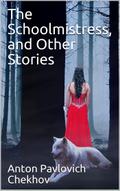 The Schoolmistress, and Other Stories