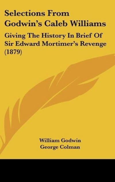 Selections From Godwin's Caleb Williams - William Godwin