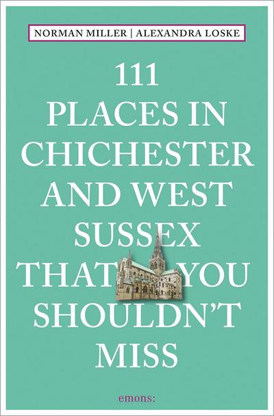 111 Places in Chichester That You Shouldn’t Miss