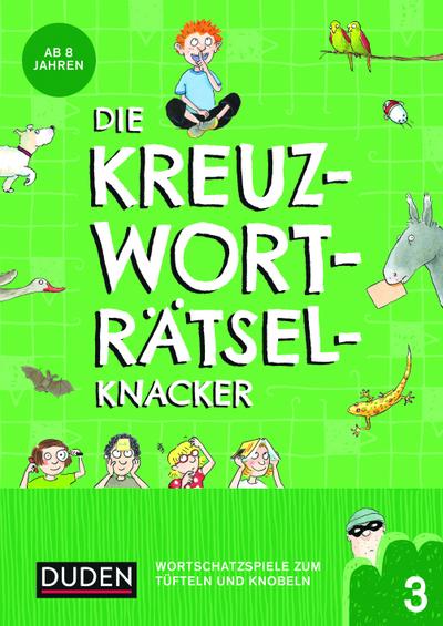 Die Kreuzworträtselknacker  ab 8 Jahren (Band 3): Wortschatzspiele zum Tüfteln und Knobeln