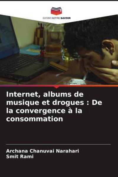 Internet, albums de musique et drogues : De la convergence à la consommation