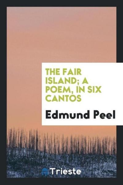The fair island; a poem, in six cantos