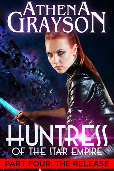 Huntress of the Star Empire Part 4 The Release