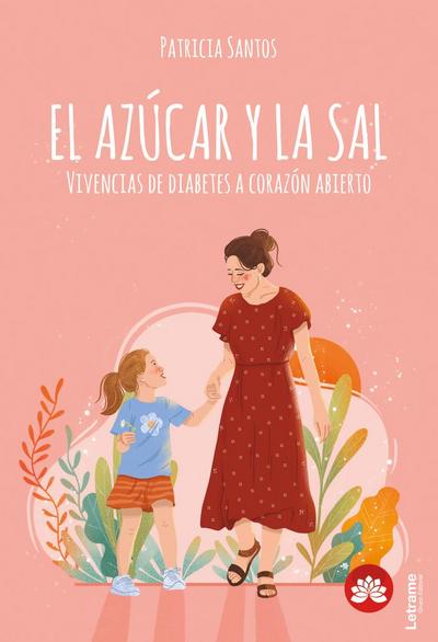 EL AZÚCAR Y LA SAL. Vivencias de diabetes a corazón abierto