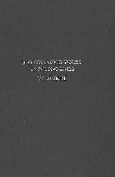 Studies in the History of Arabic Philosophy: The Collected Works of Shlomo Pines