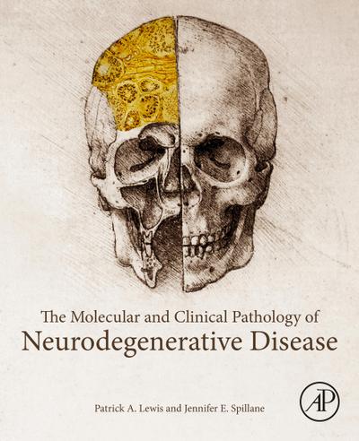 The Molecular and Clinical Pathology of Neurodegenerative Disease