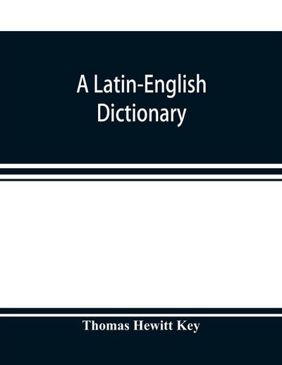 A Latin-English dictionary