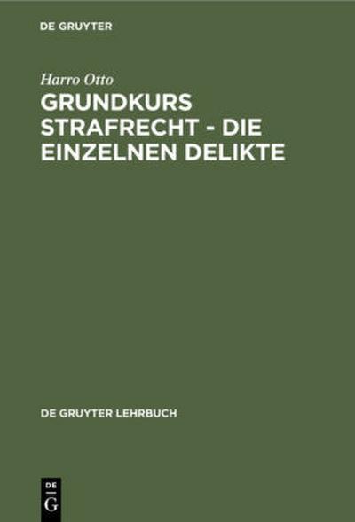 Grundkurs Strafrecht - Die einzelnen Delikte