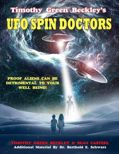 Timothy Green Beckley’s UFO Spin Doctors: Proof Aliens Can Be Detrimental To Your Well Being
