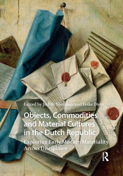 Objects, Commodities and Material Cultures in the Dutch Republic
