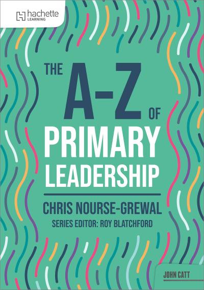 The A-Z of Primary Leadership