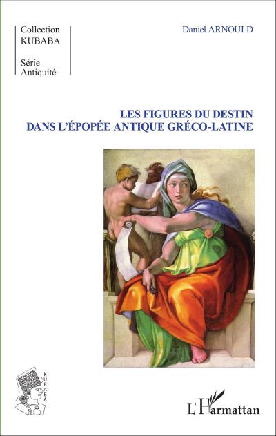 Les Figures du destin dans l’épopée antique gréco-latine